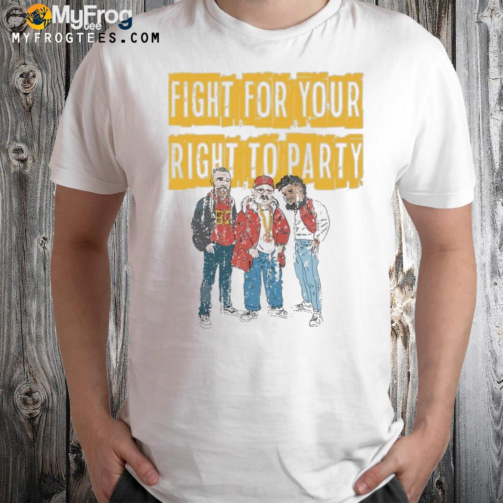 Fight for your right to party shirt
