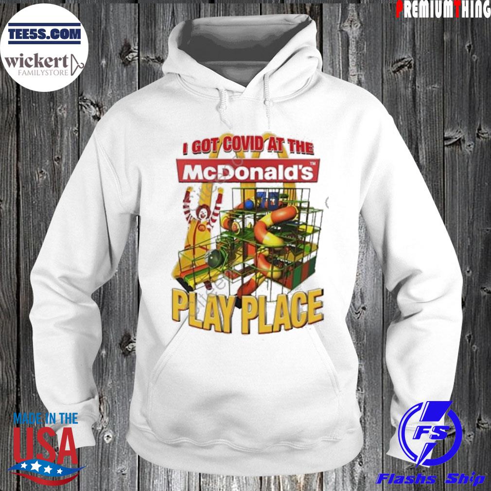 I got covid at the mcdonald's play palace s Hoodie
