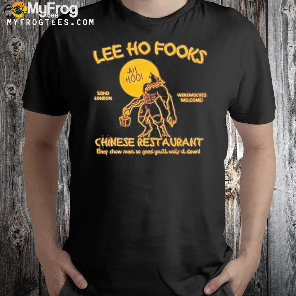 Lee Ho Fooks Chinese Restaurant Werewolves of London Shirt, hoodie,  sweater, long sleeve and tank top
