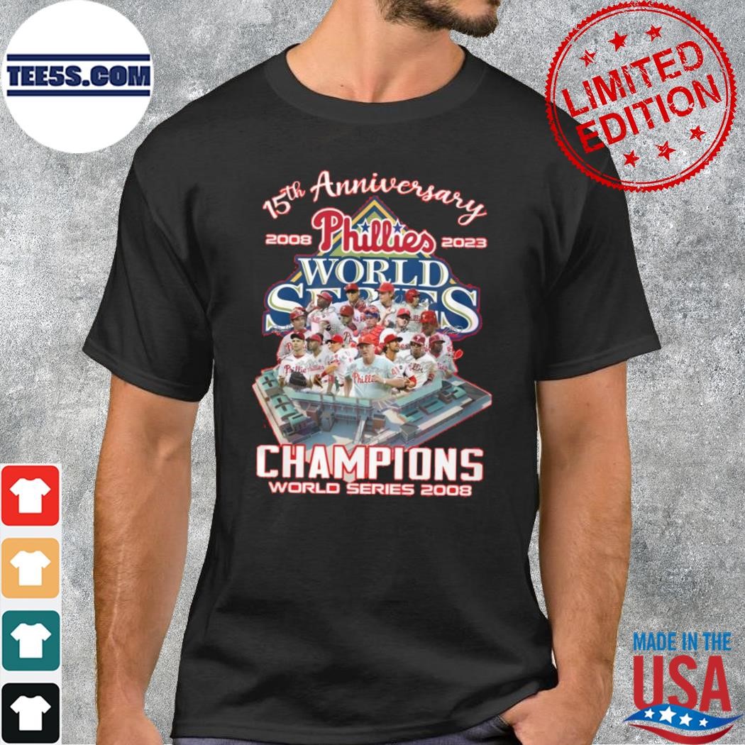 15th anniversary 2008 2023 phillies champions world series 2008 shirt