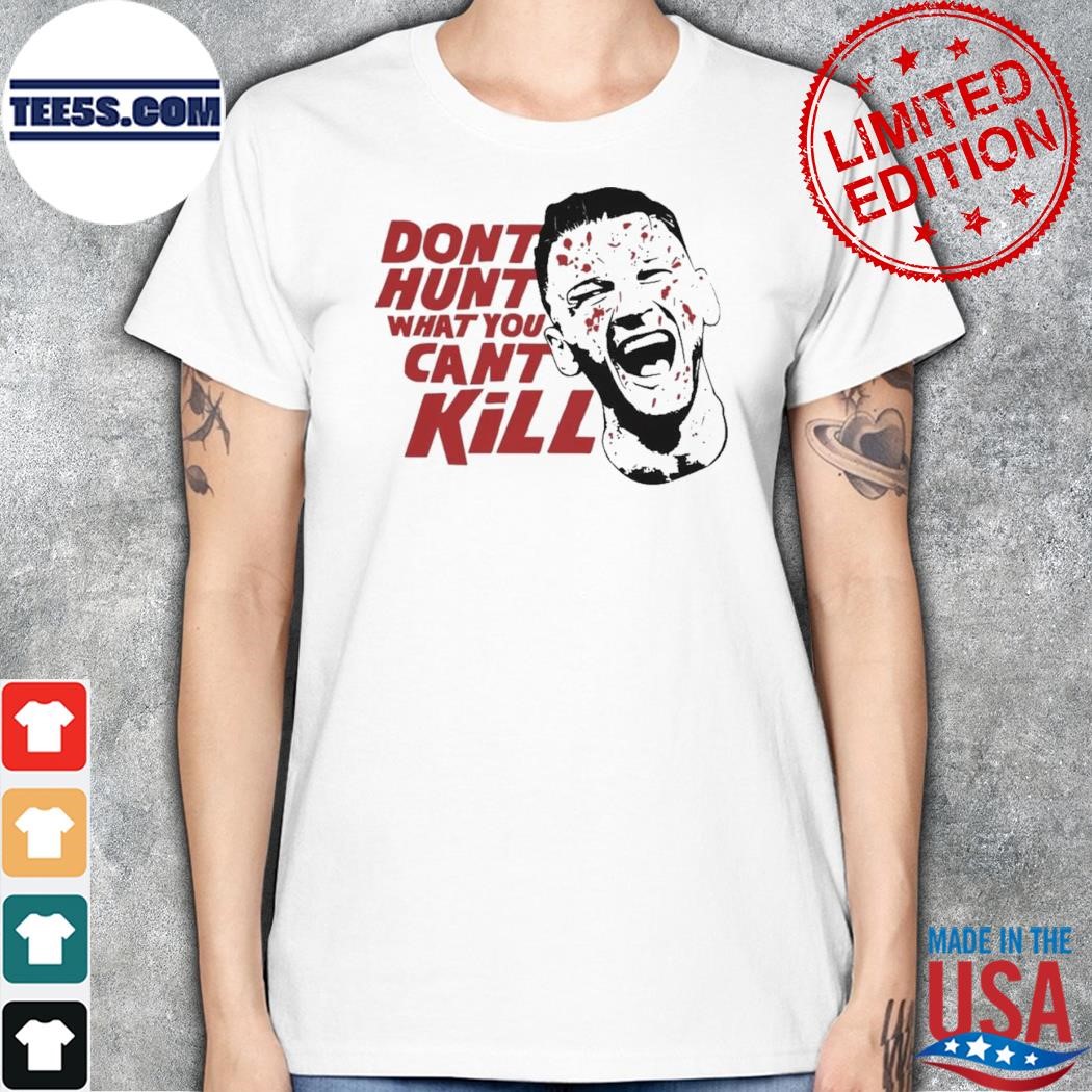 Dont Hunt What You Cant Kill Official Shirt women.jpg