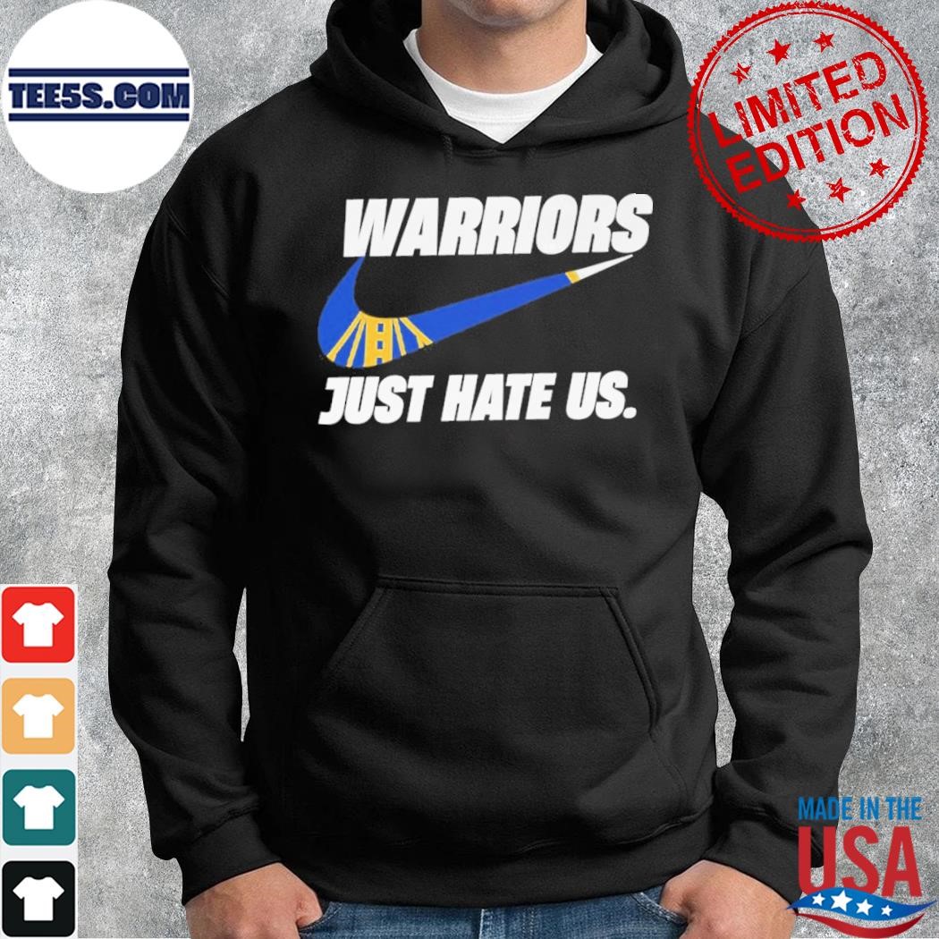 Nike Warriors Just hate Us shirt hoodie.jpg