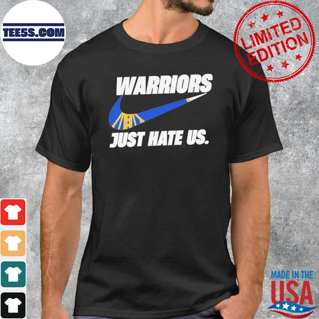 Nike Warriors Just hate Us shirt