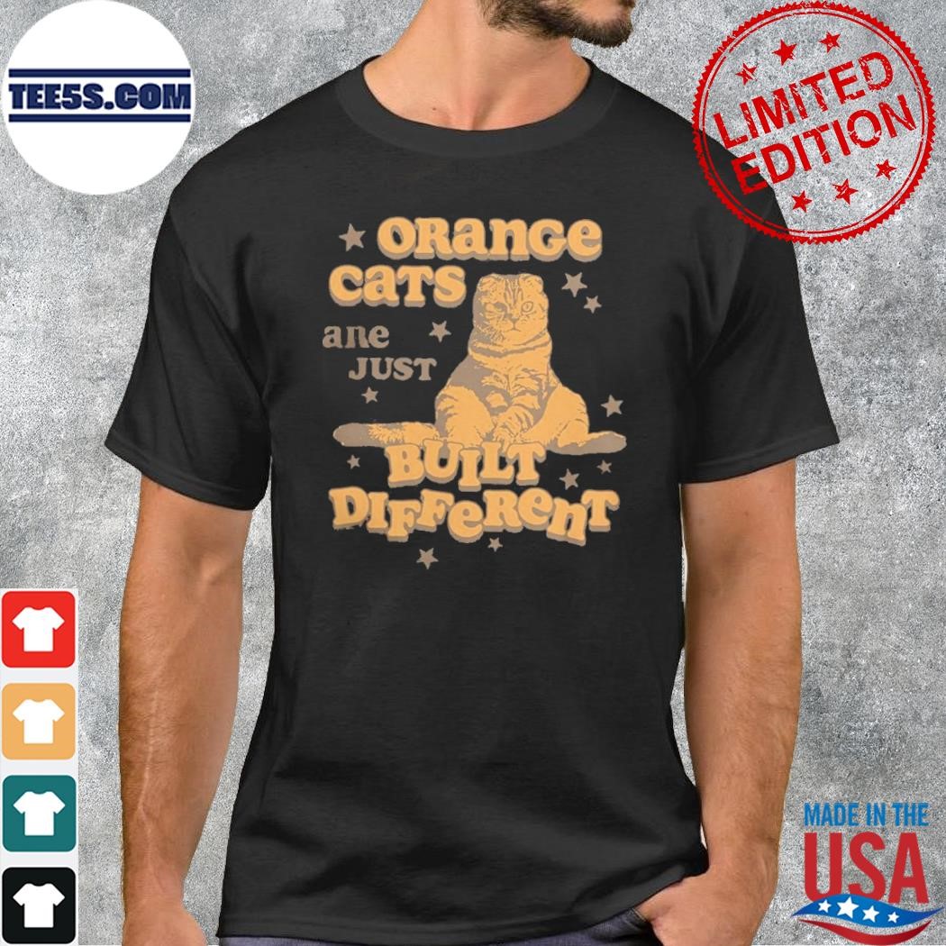 Orange cats are just built different limited shirt
