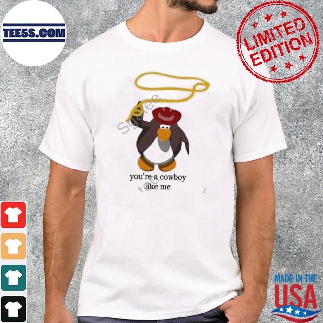 Penguin You’re The Cowboy Like Me T-Shirt
