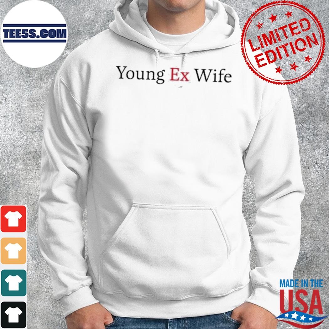 Rmj Young Ex-Wife Shirt hoodie.jpg