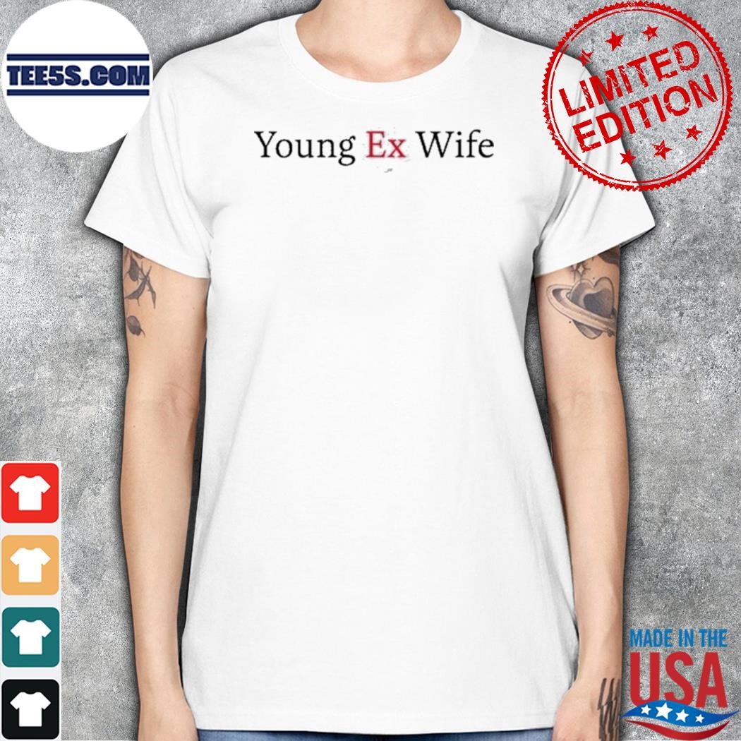 Rmj Young Ex-Wife Shirt women.jpg