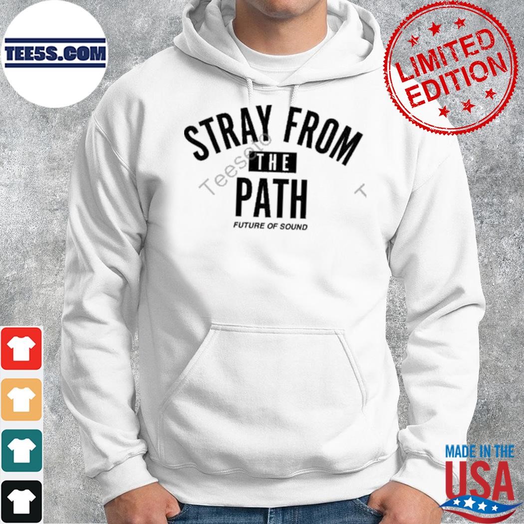 Stray from the path future of sound shirt hoodie.jpg