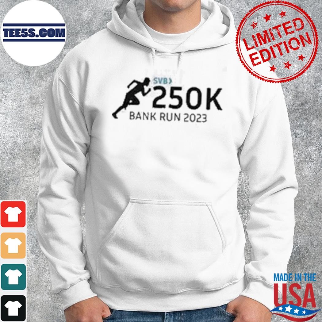 Svb 250k bank run 2023 shirt hoodie.jpg