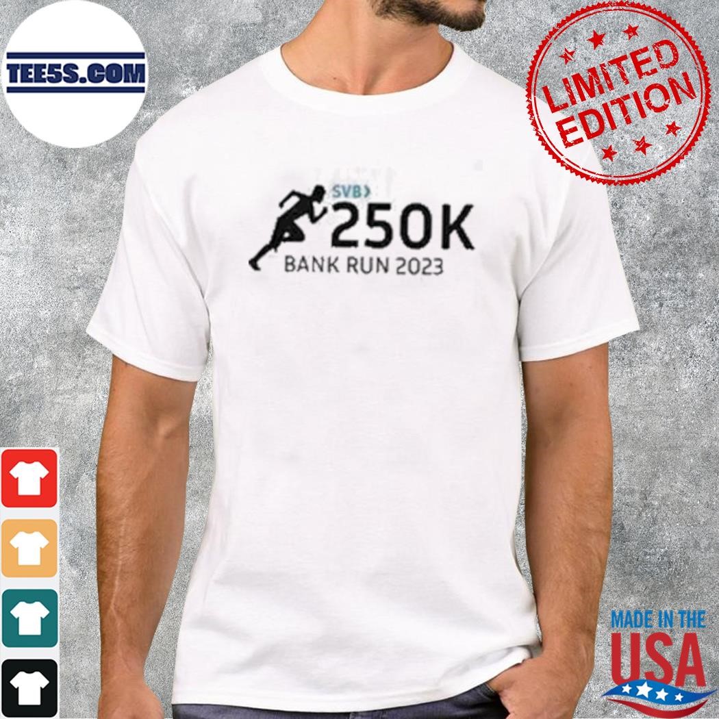 Svb 250k bank run 2023 shirt