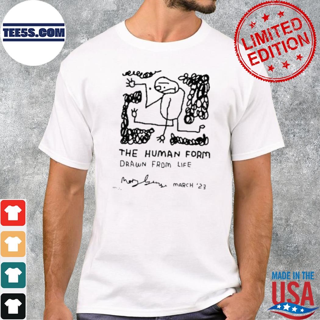 The Human Form Drawn From Life March 23 2022 Shirt