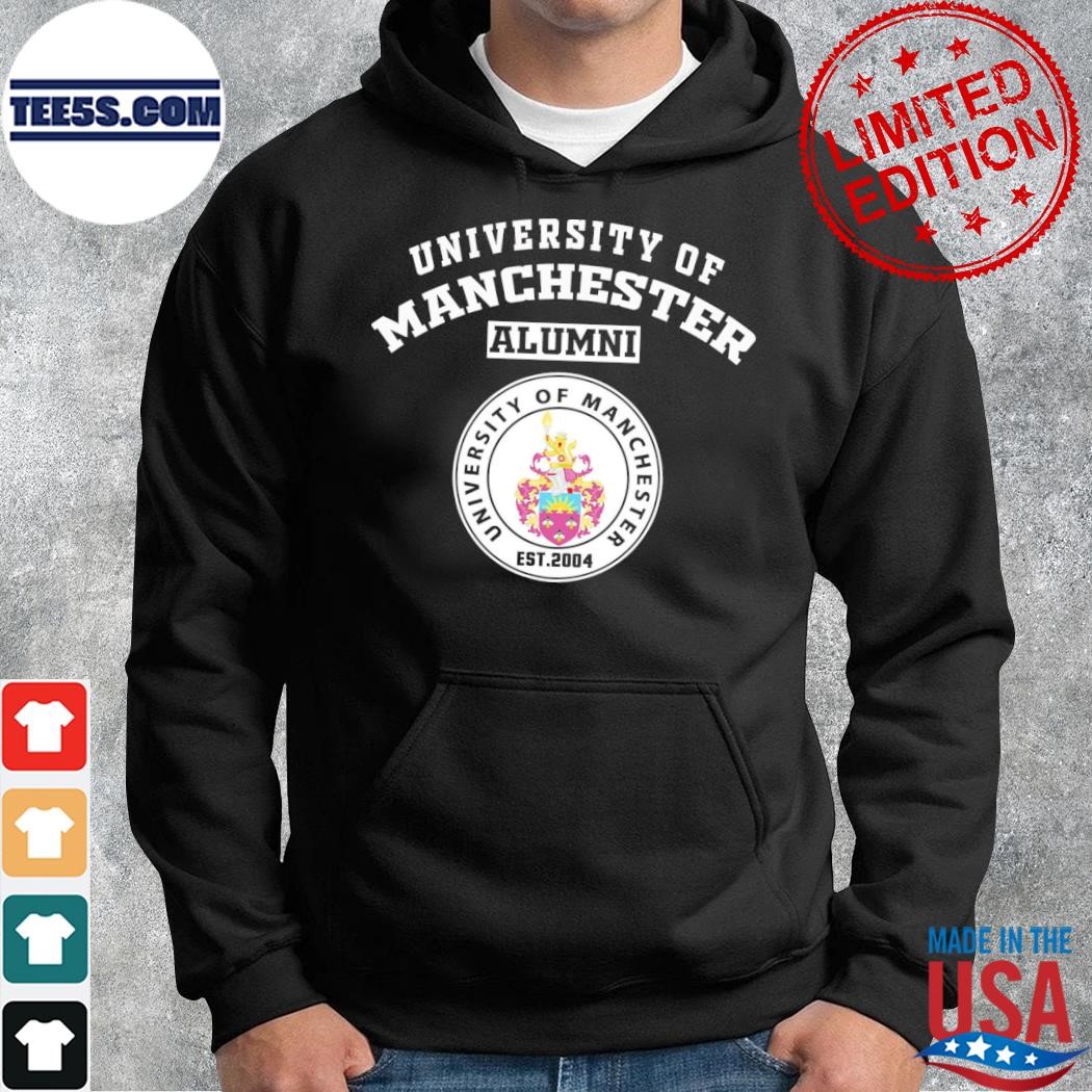 University of manchester alumnI shirt hoodie.jpg