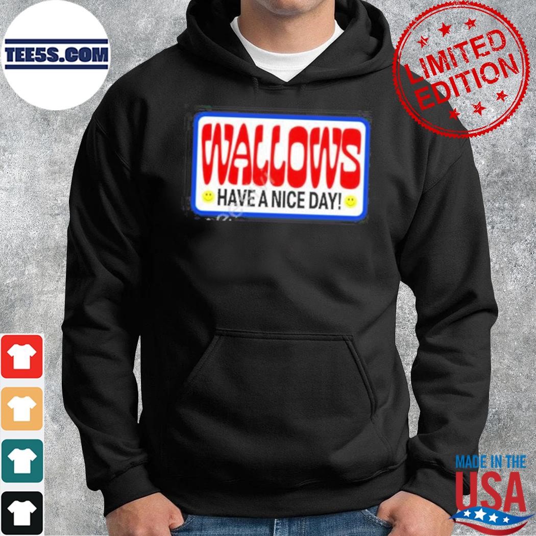 Wallows have a nice day shirt hoodie.jpg