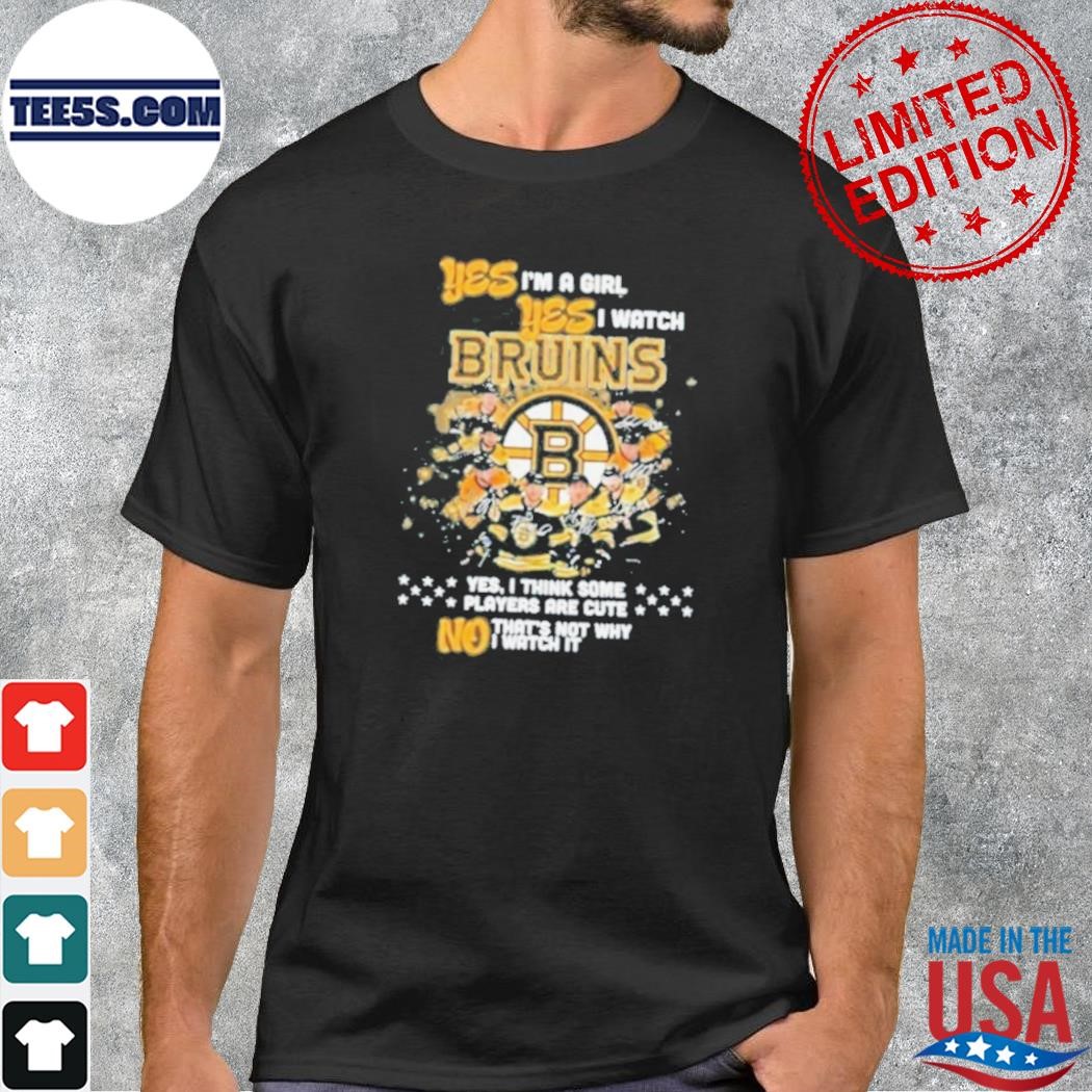 boston bruins yes im a girl yes i watch bruins yes i think some players are cute no thats not why shirt shirt