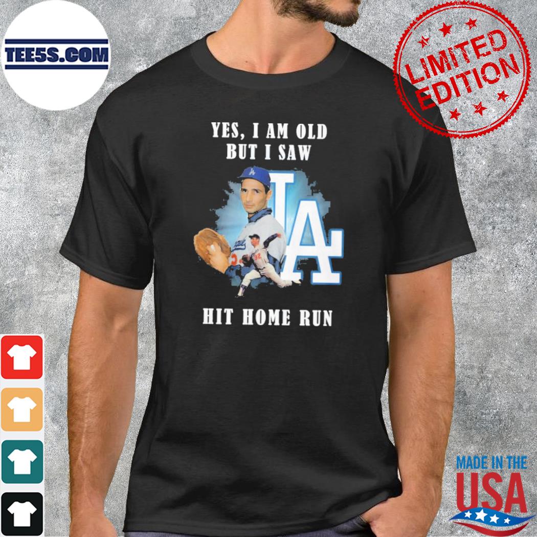 Yes I Am Old But U Saw Sandy Koufax Hit Home Run T-Shirt