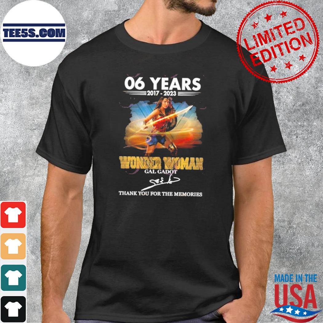 06 Years 2017 – 2023 Wonder Woman Gal Gadot Thank You For The Memories T-Shirt