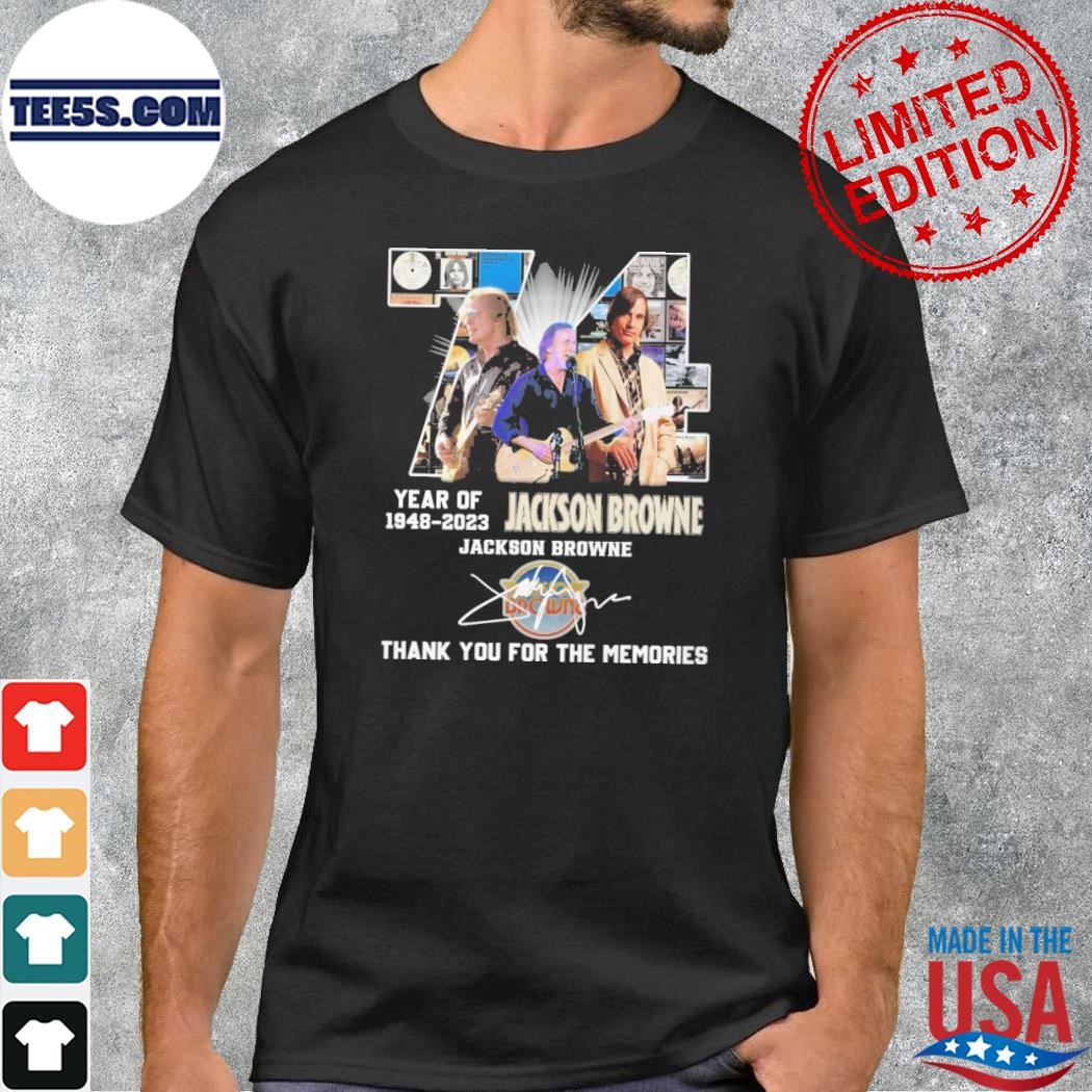 74 years of 1948 2023 jackson browne thank you for the memories shirt