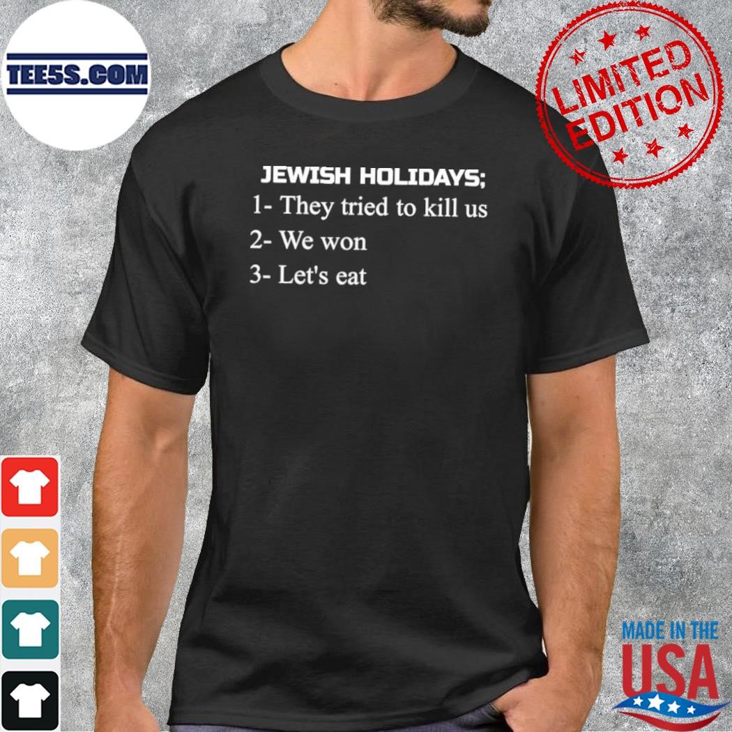 Jewish Holidays They Tried To Kill Us We Won Let’s Eat 2023 Shirt