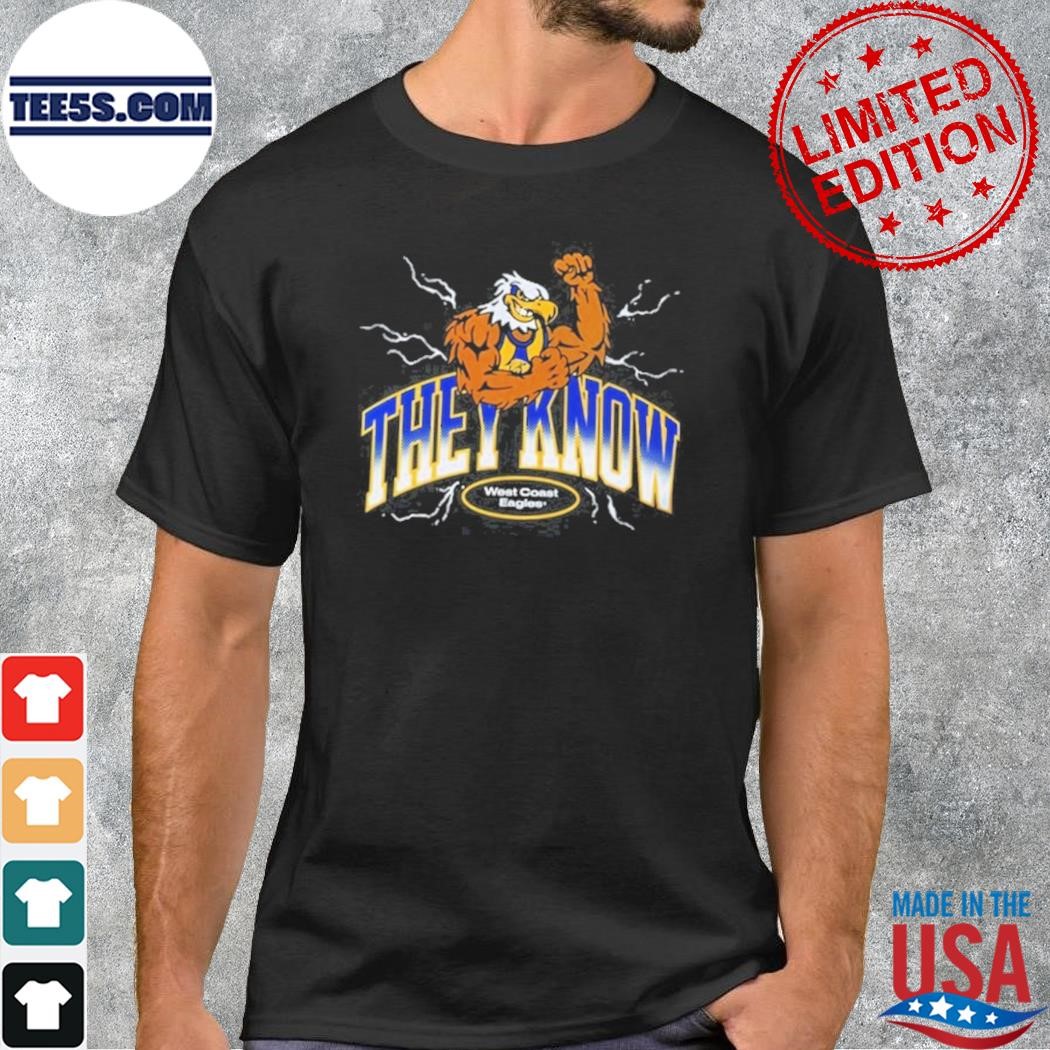 West Coast Eagles They Know shirt