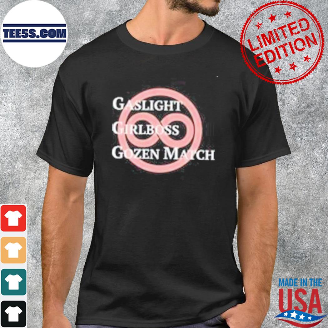 Gaslight Girlboss Gozen Match Shirt