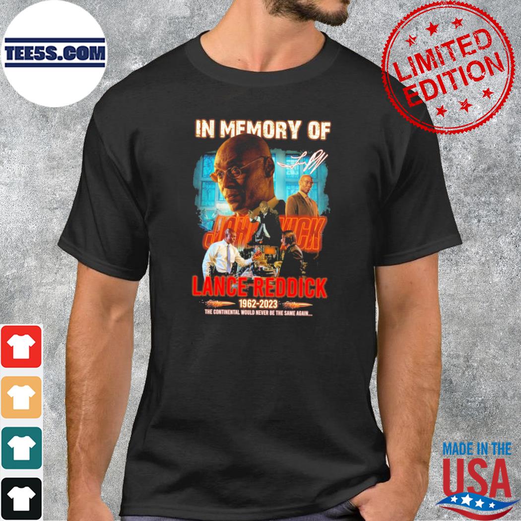 Lance Reddrick In memory of John Wick 1962-2023 The Continental Would Never Be The Same Again signautre shirt