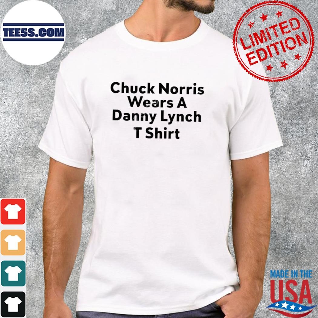 Chuck Norris Wears A Danny Lynch T Shirt