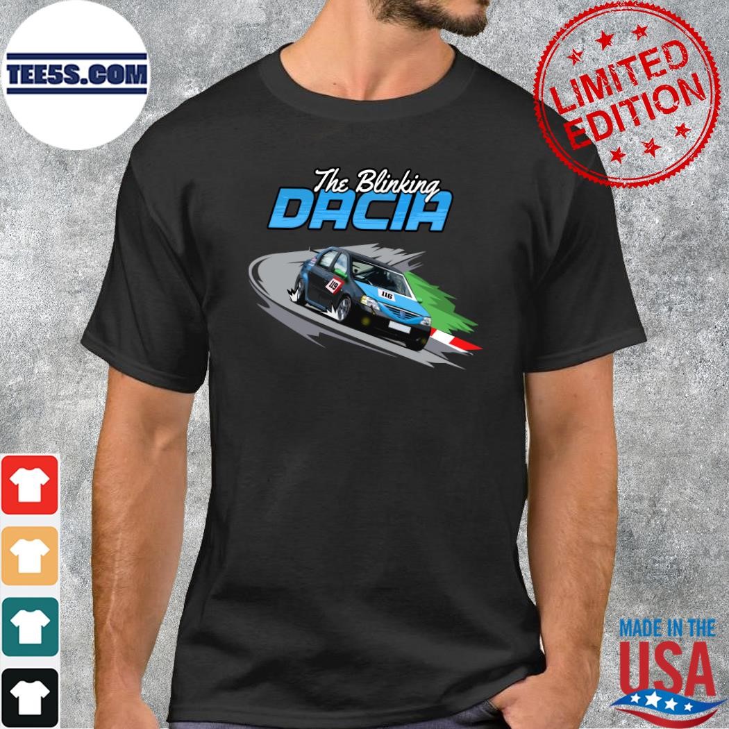 Design The Blinking Dacia Tees Shirt