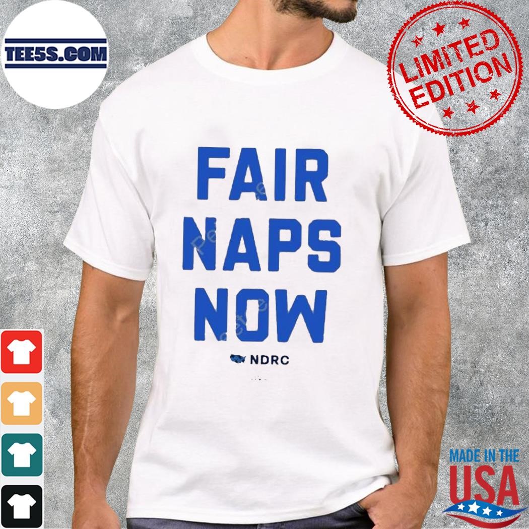 Fair Naps Now Shirt