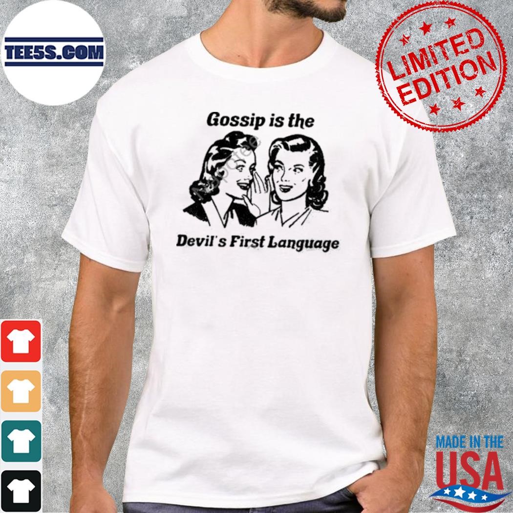 Gossip Is The Devil’s First Language T-Shirt