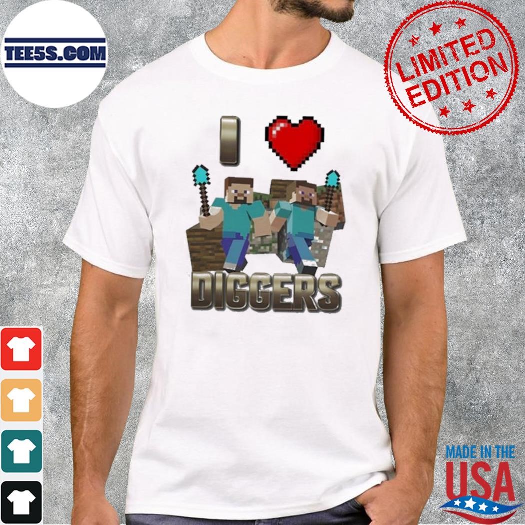 I Love Diggers Minecraft Shirt