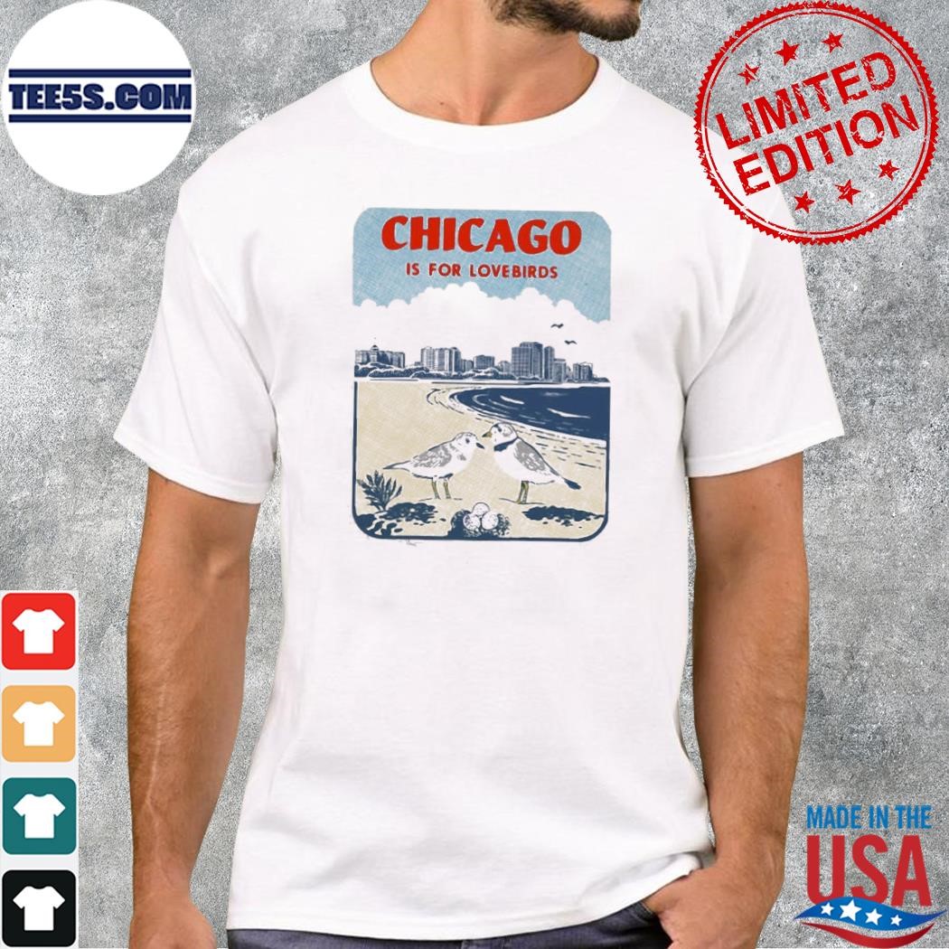 Official Chicago Is For Lovebirds T-shirt