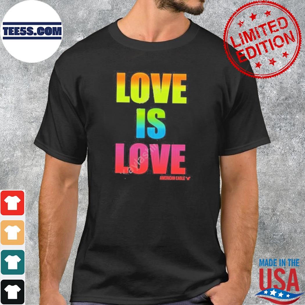 Pride month love is love American eagle shirt