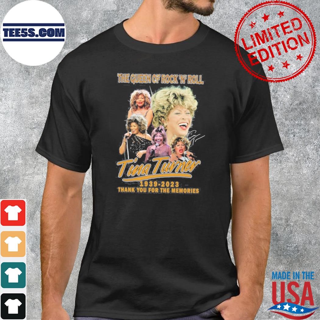 The queen of rock ‘n' roll tina turner 1939 – 2023 thank you for the memories shirt