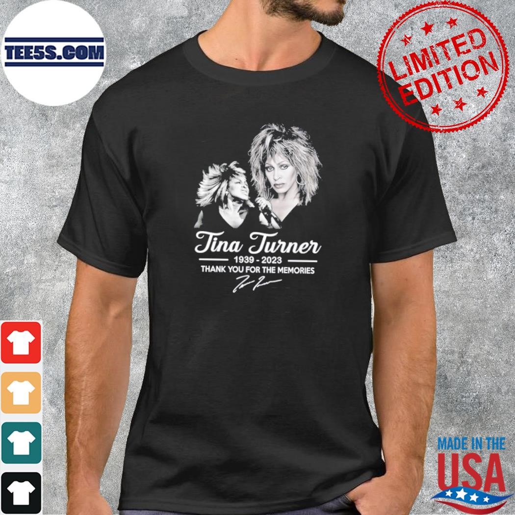 Tina turner 1939 – 2023 thank you for the memories shirt