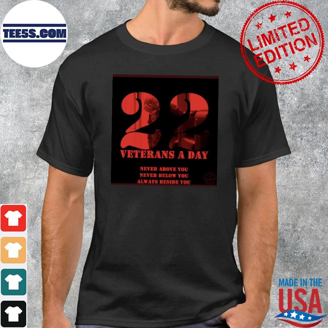 Veterans A Day Never Above You Never Below You Always Beside You Happy Armed Forces Day 2023 T-Shirt