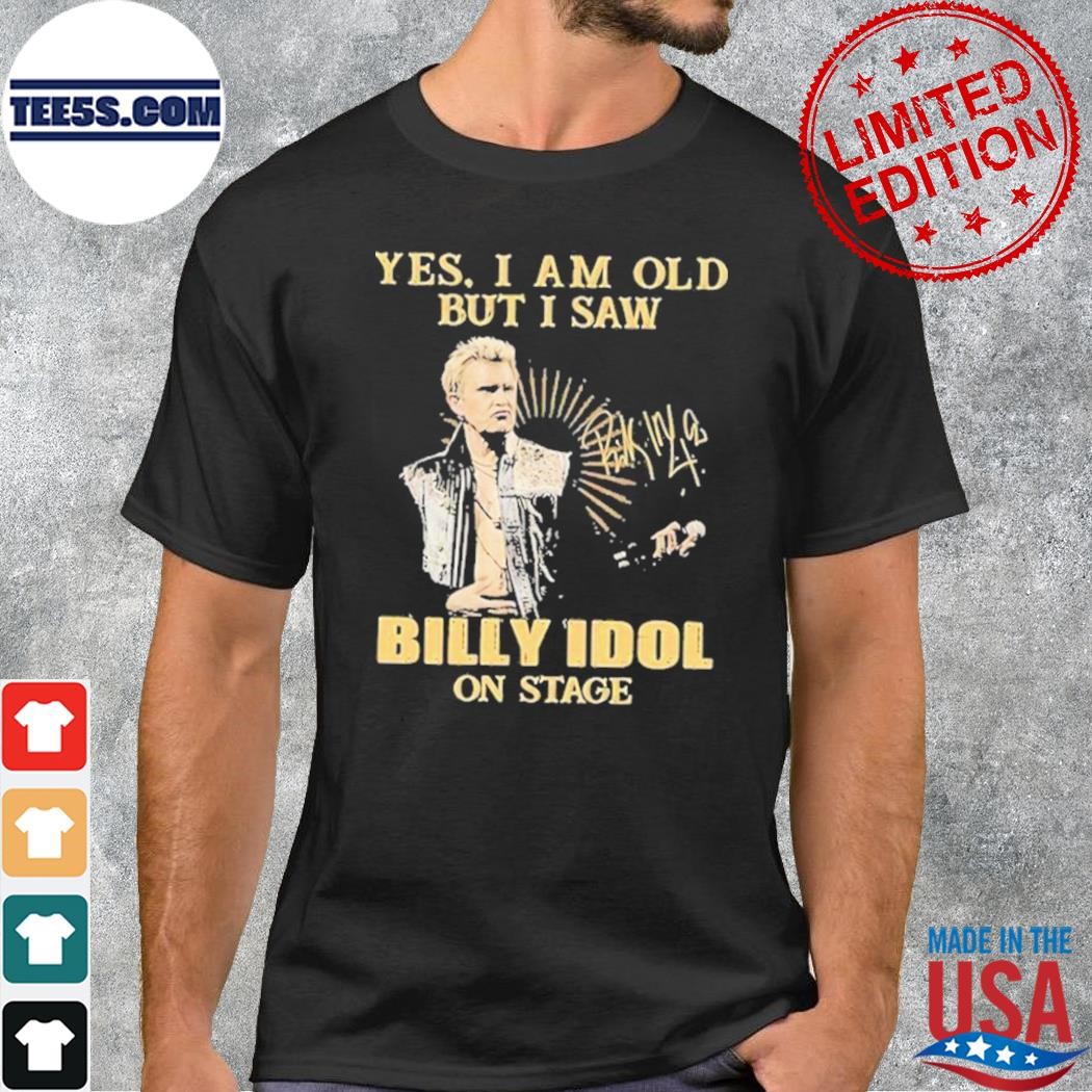 Yes I am old but I saw Billy Idol on stage signature t-shirt