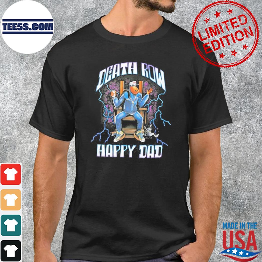 Death Row Happy Dad Shirt