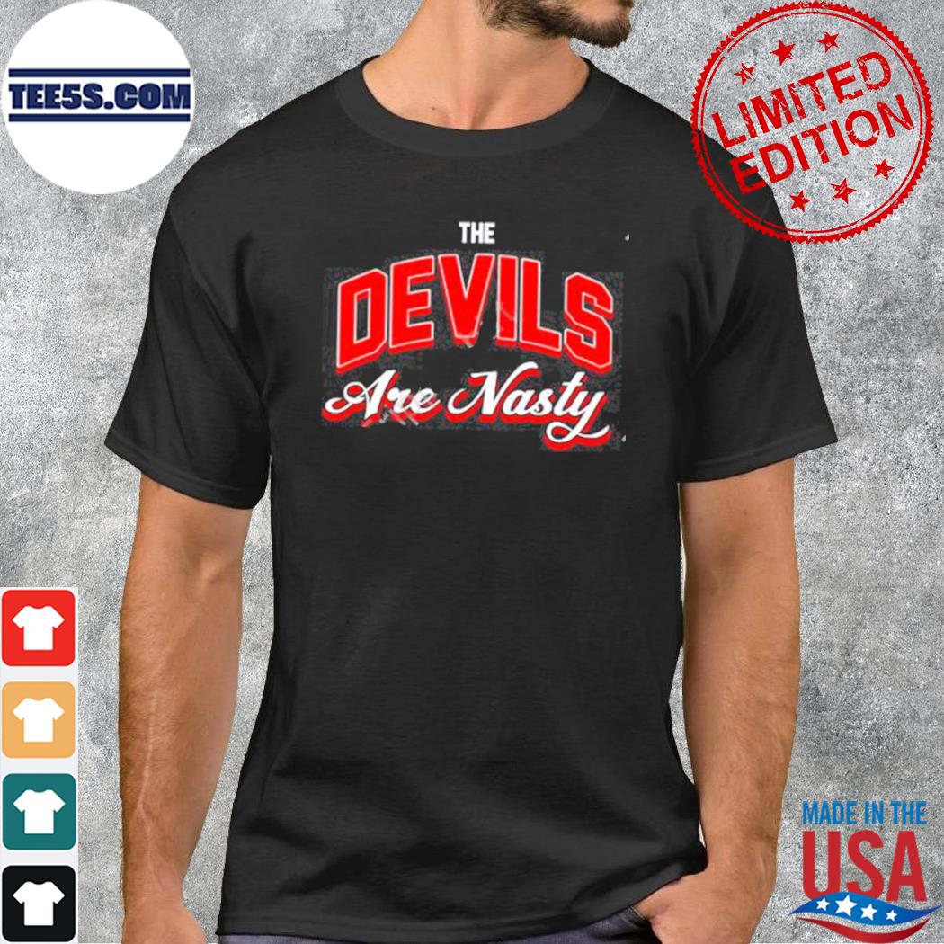 Devils are nasty shirt