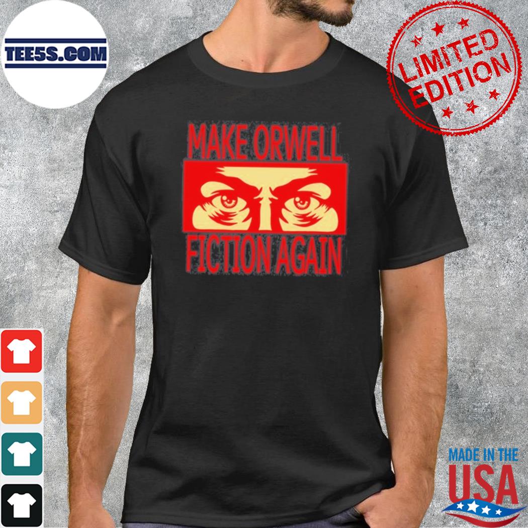 Elon Make Orwell Fiction Again 2023 tee shirt