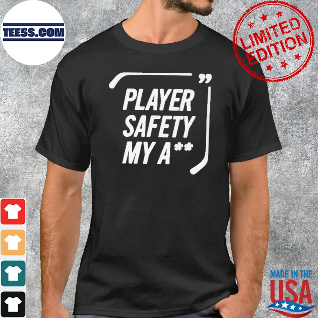 Everything Hockey Player Safety My Ass tee shirt