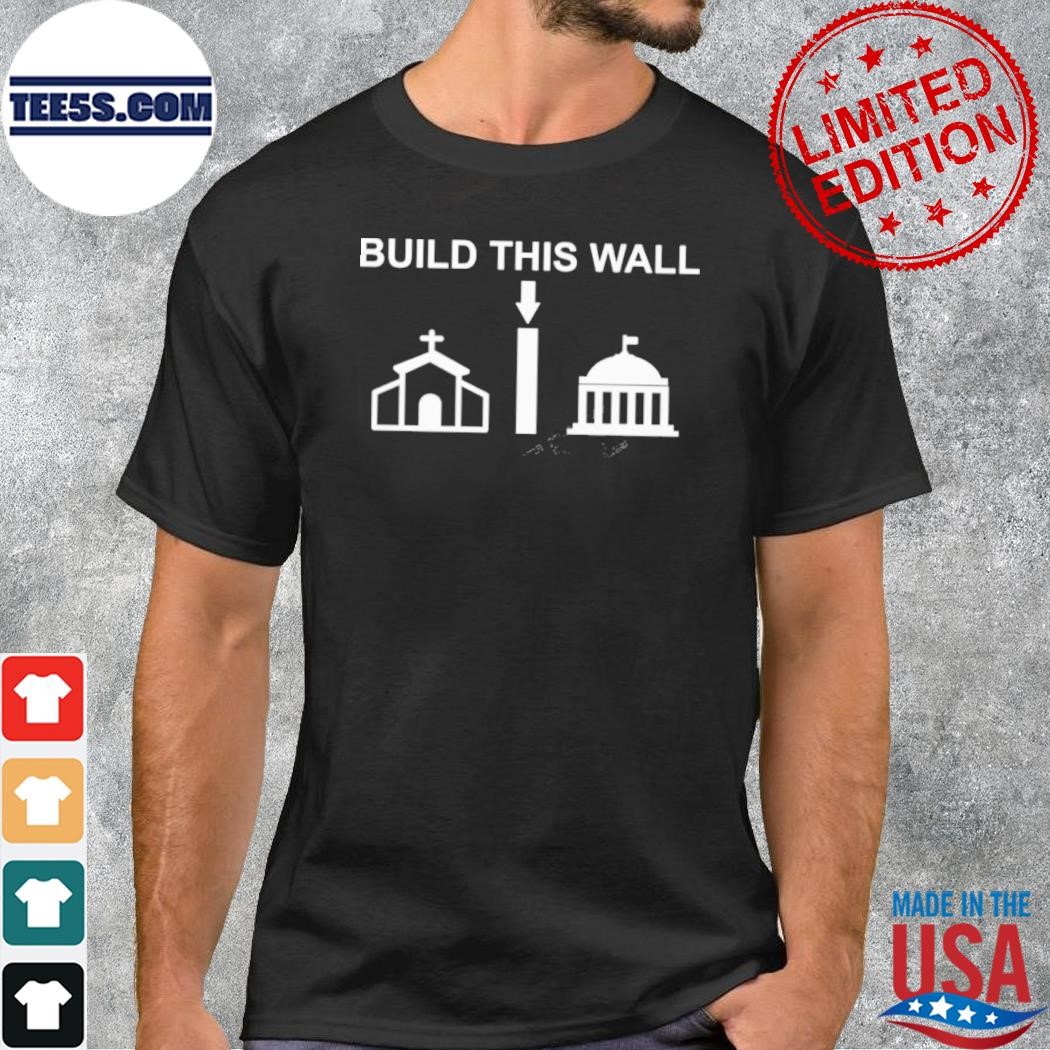 2023 Build This Wall Separation of Church and State Shirt