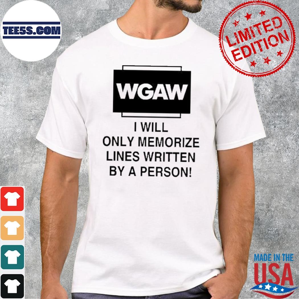 2023 Wgaw I will only memorize lines written by a person shirt