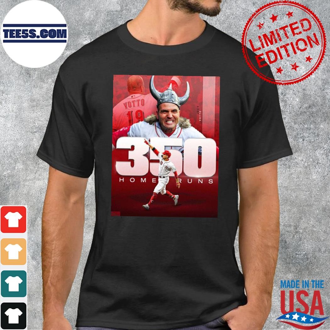 Congrats to joey votto on 350 bangs-350 home runs cincinnatI reds poster shirt