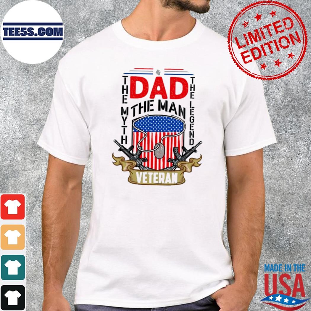 Dad veteran the man the myth the legend gift shirt