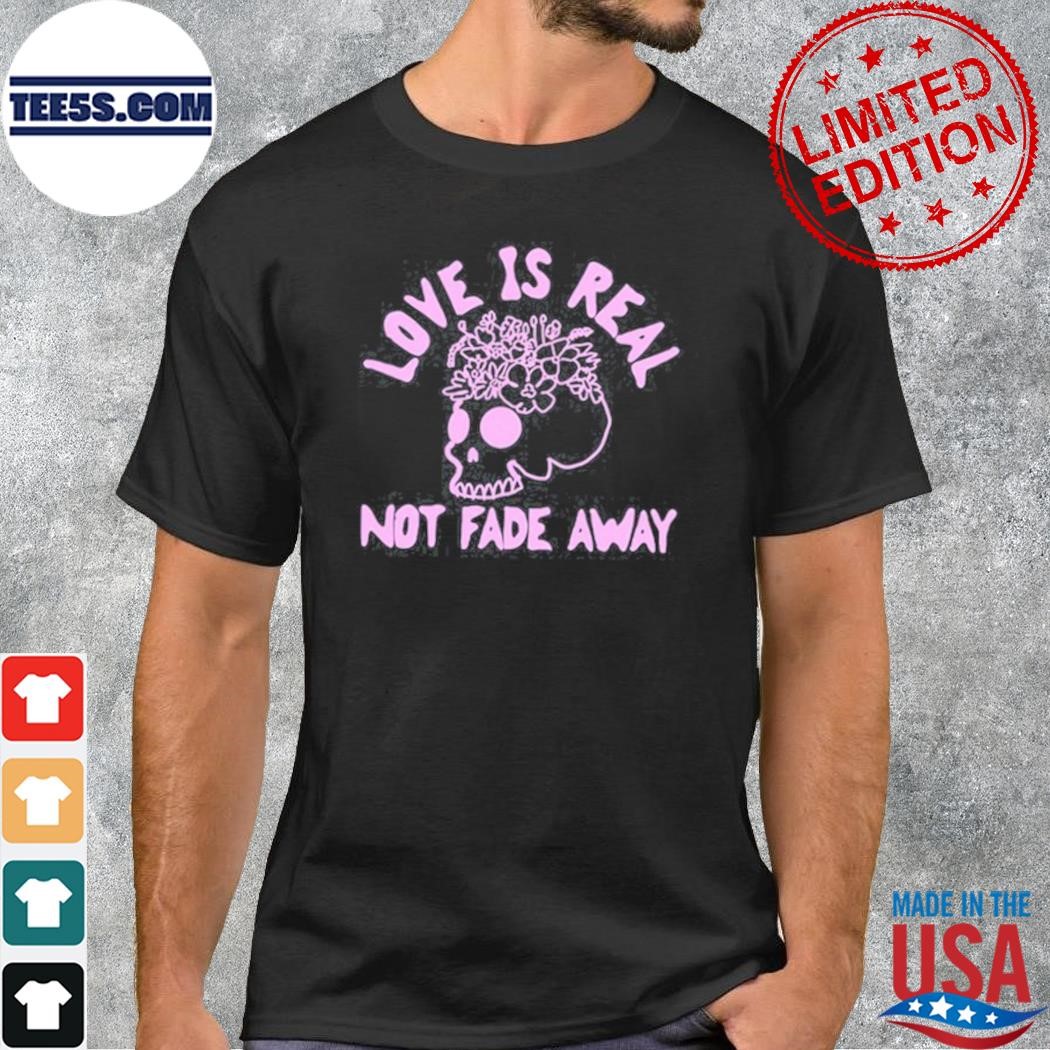 Dead & Company Tour Love Is Real Not Fade Away Shirt