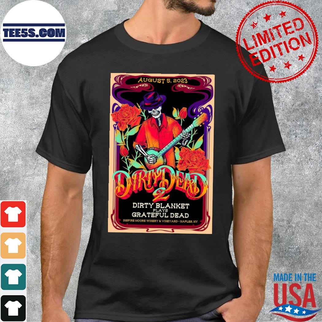 Dirty Dead 2 August 5th, 2023 in Naples, NY Event Poster shirt