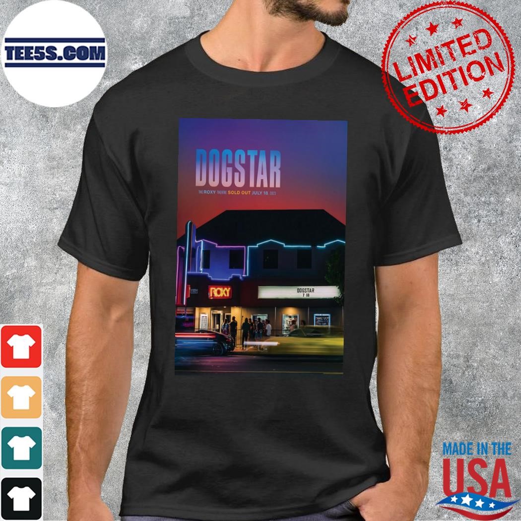 Dogstar 18th july 2023 the roxy theatre show poster shirt