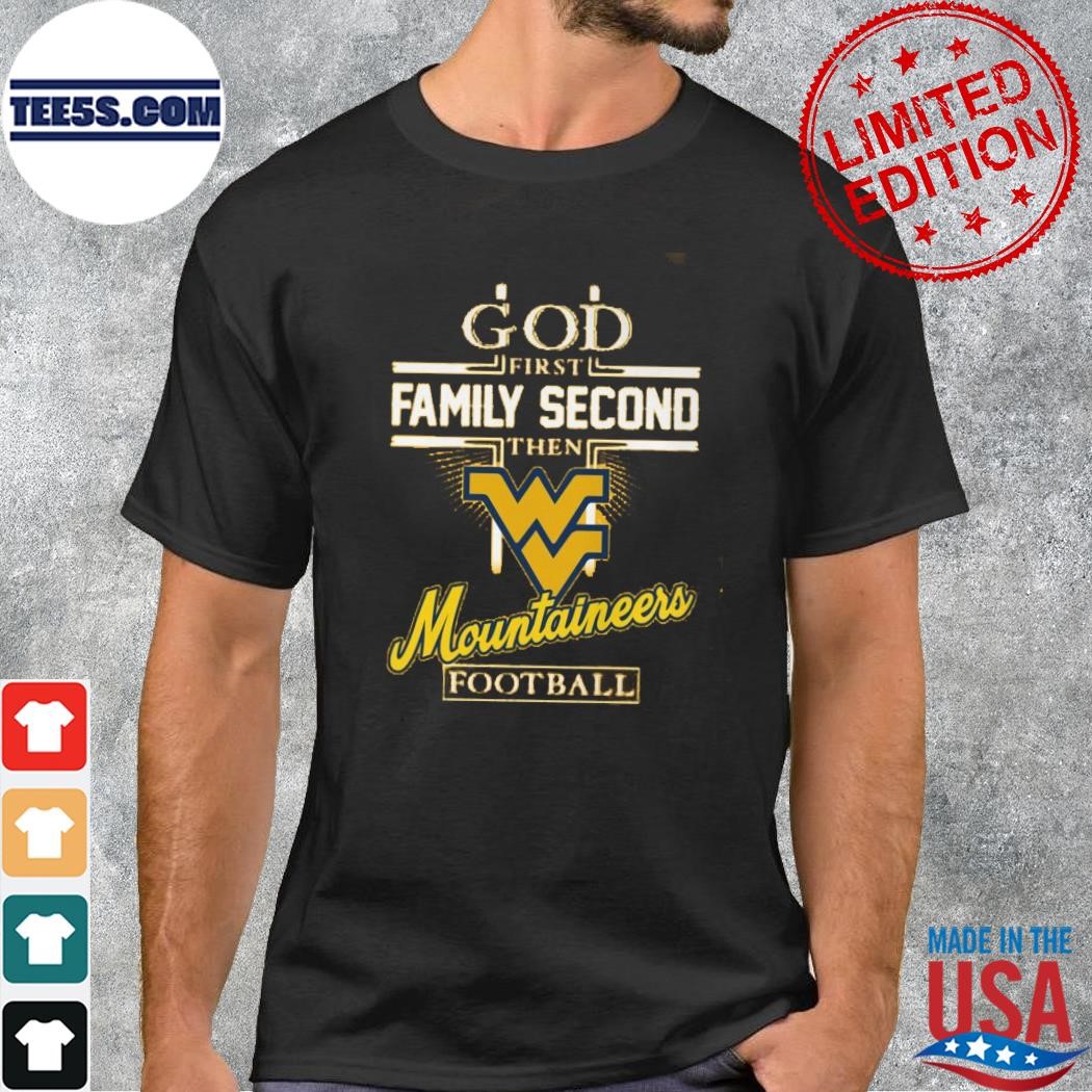 GOD First Family Second Then Mountaineers Football T-Shirt