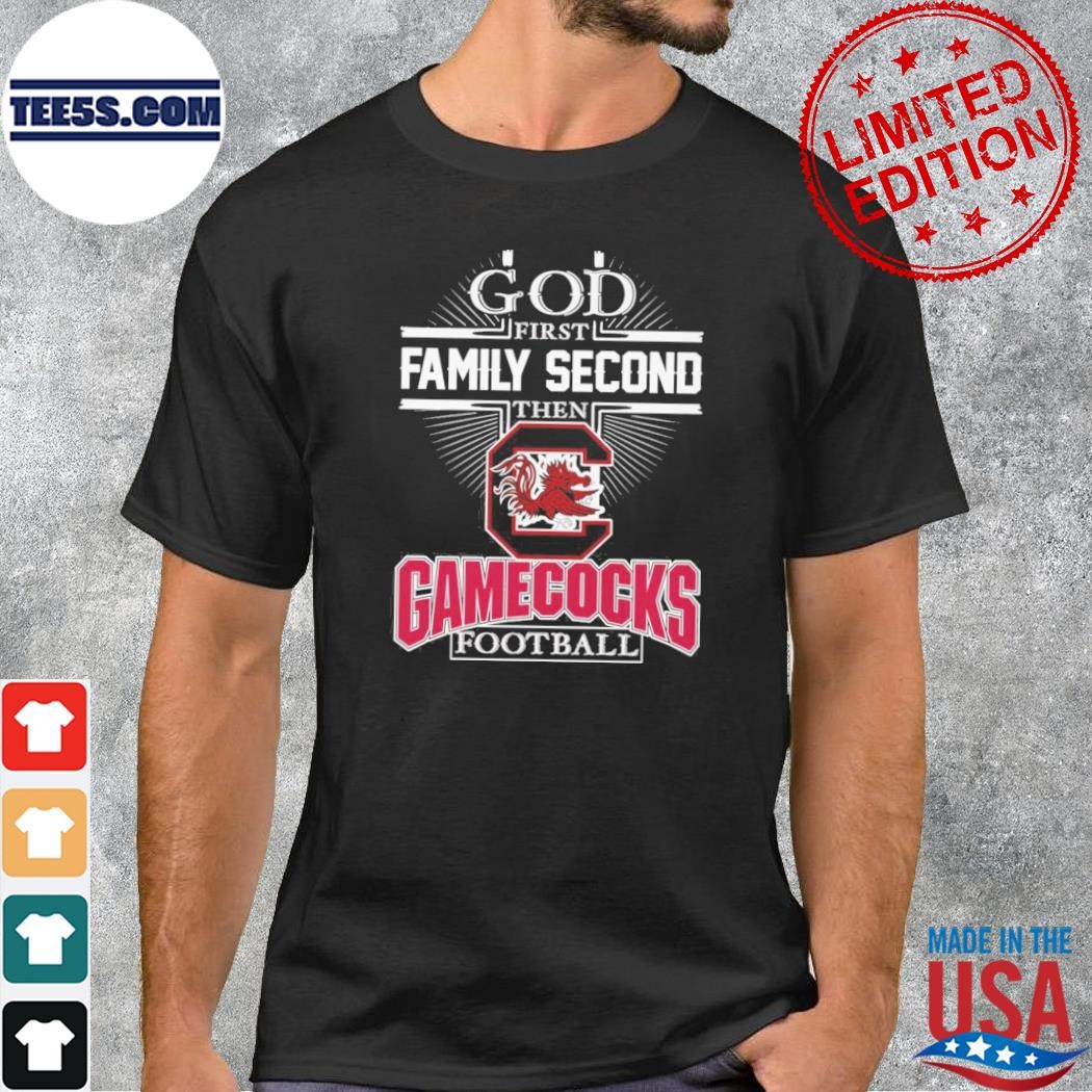 God first family second then south carolina gamecocks Football 2023 shirt