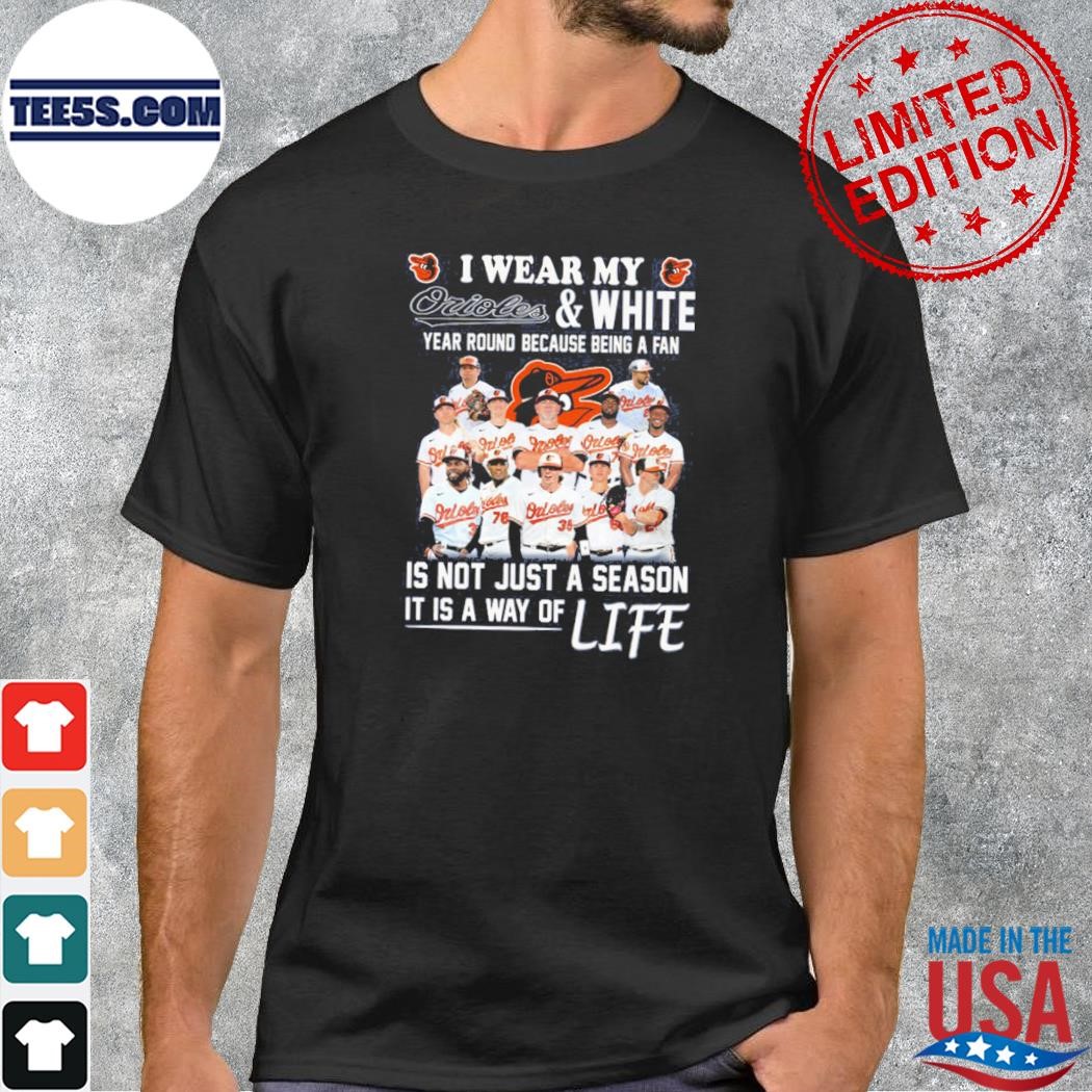 I Wear My Orioles And White Year Round Because Being A Fan Shirt